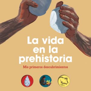 La vida en la prehistoria La vida en la prehistoria