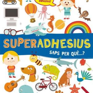 Superadhesius. Saps per què...?