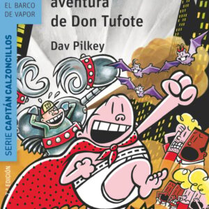 El Capitán Calzoncillos y la turbulenta aventura de Don Tufote El Capitán Calzoncillos y la turbulenta aventura de Don Tufote
