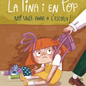 La Tina i en Pop 6. No vull anar a l’escola! La Tina i en Pop 6. No vull anar a l'escola!