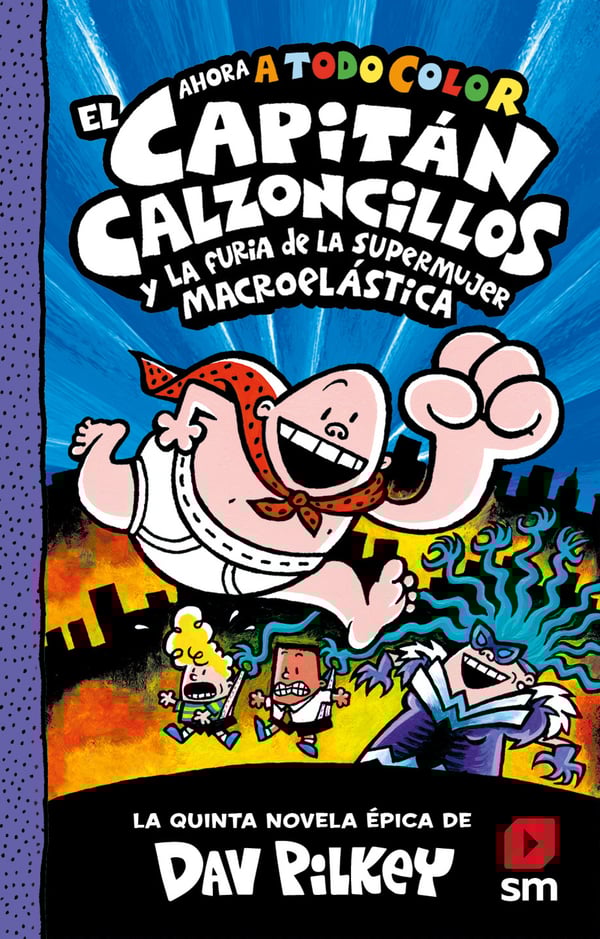 Portada del producto:  El Capitán Calzoncillos y la furia de la Supermujer Macroelástica