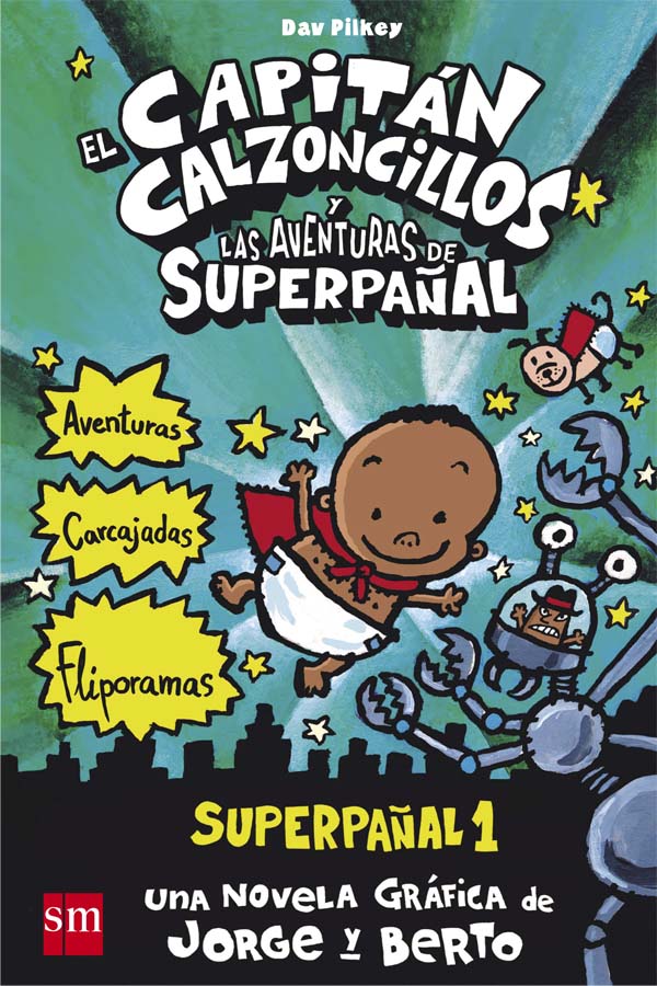 Portada del producto:  El Capitán Calzoncillos y las aventuras de Superpañal