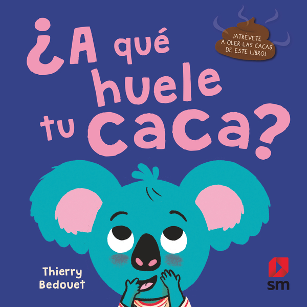 Portada del producto:  ¿A QUÉ HUELE TU CACA?
